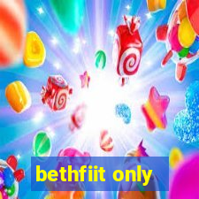 bethfiit only